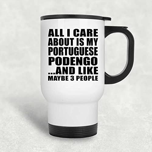 Designsify Csak Az Érdekel, hogy A portugál Podengo, Fehér Bögre 14oz Rozsdamentes Acél Szigetelt Dobon, Ajándékok Születésnapi